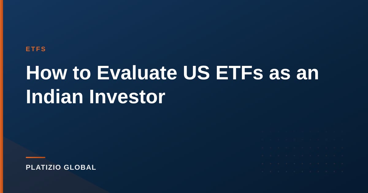 How to Evaluate US ETFs as an Indian Investor