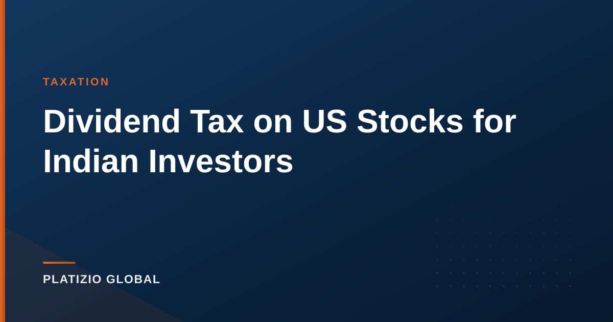 Dividend Tax on US Stocks for Indian Investors