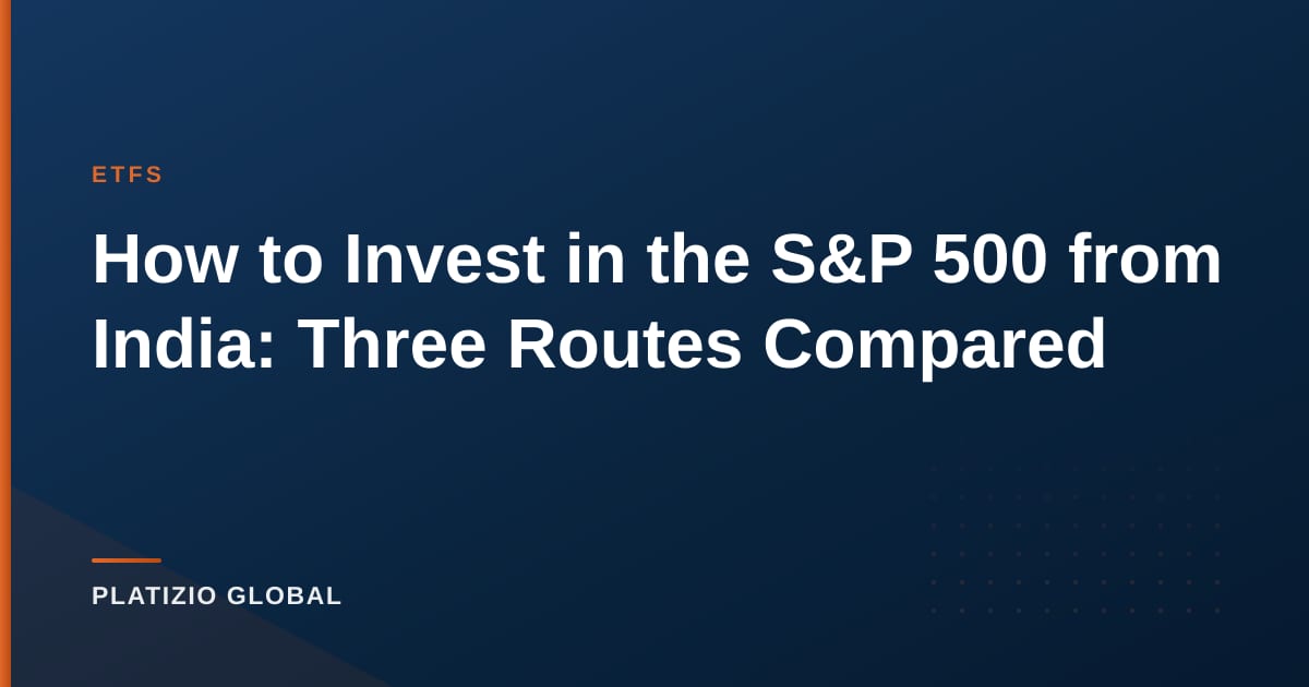 How to Invest in the S&P 500 from India: Three Routes Compared