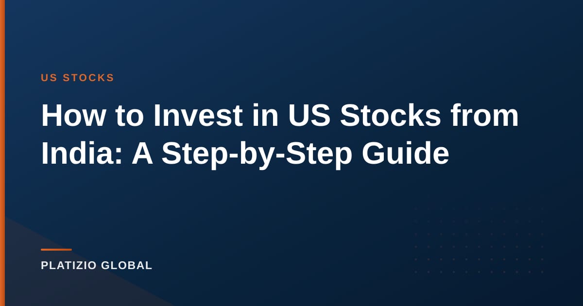 How to Invest in US Stocks from India: A Step-by-Step Guide